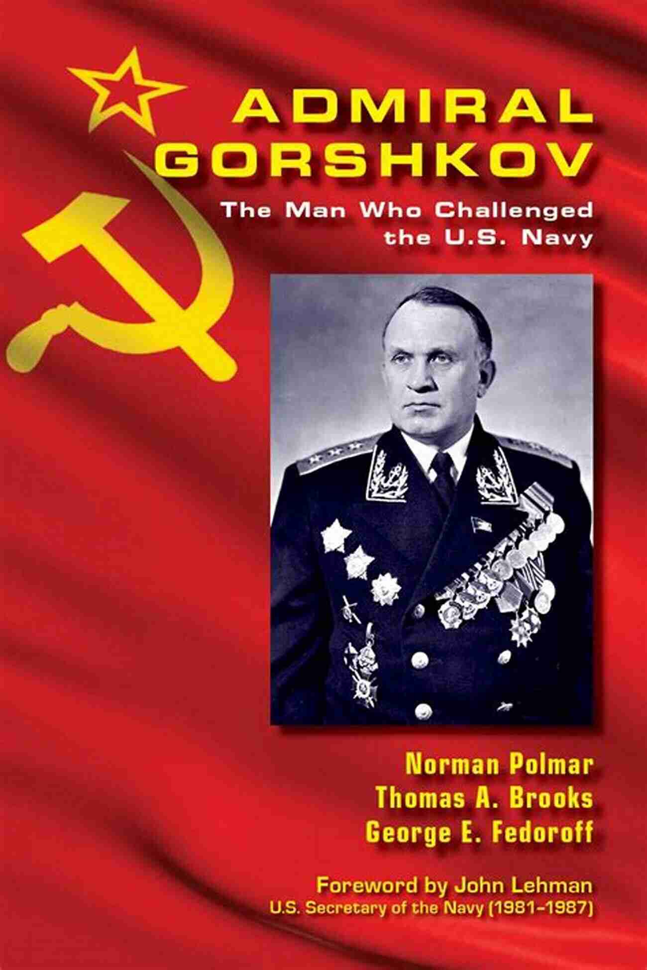 The Man Who Challenged The Navy Blue Gold A Tale Of Ambition And Courage Admiral Gorshkov: The Man Who Challenged The U S Navy (Blue Gold)