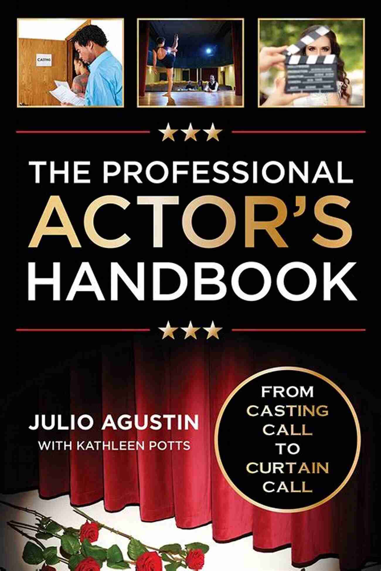 The Professional Actor Handbook A Comprehensive Guide For Aspiring Actors The Professional Actor S Handbook: From Casting Call To Curtain Call