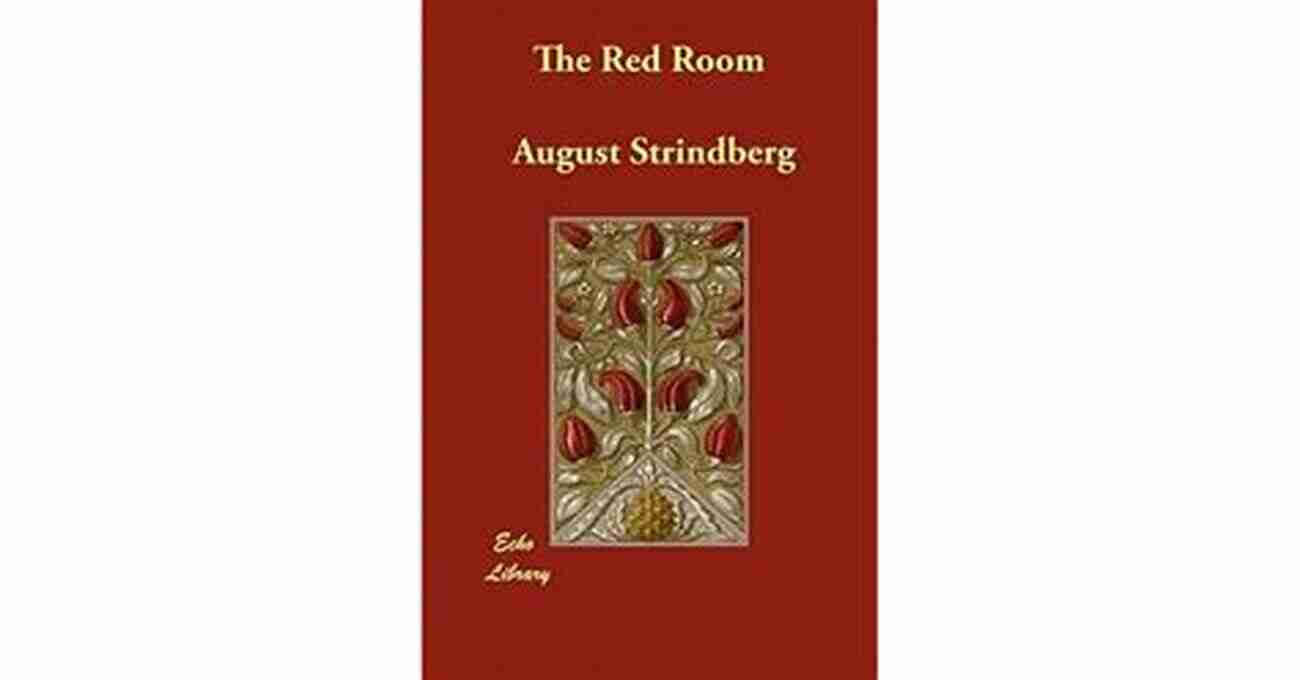 The Red Room By August Strindberg A Hauntingly Engrossing Depiction Of The Human Psyche The Red Room August Strindberg