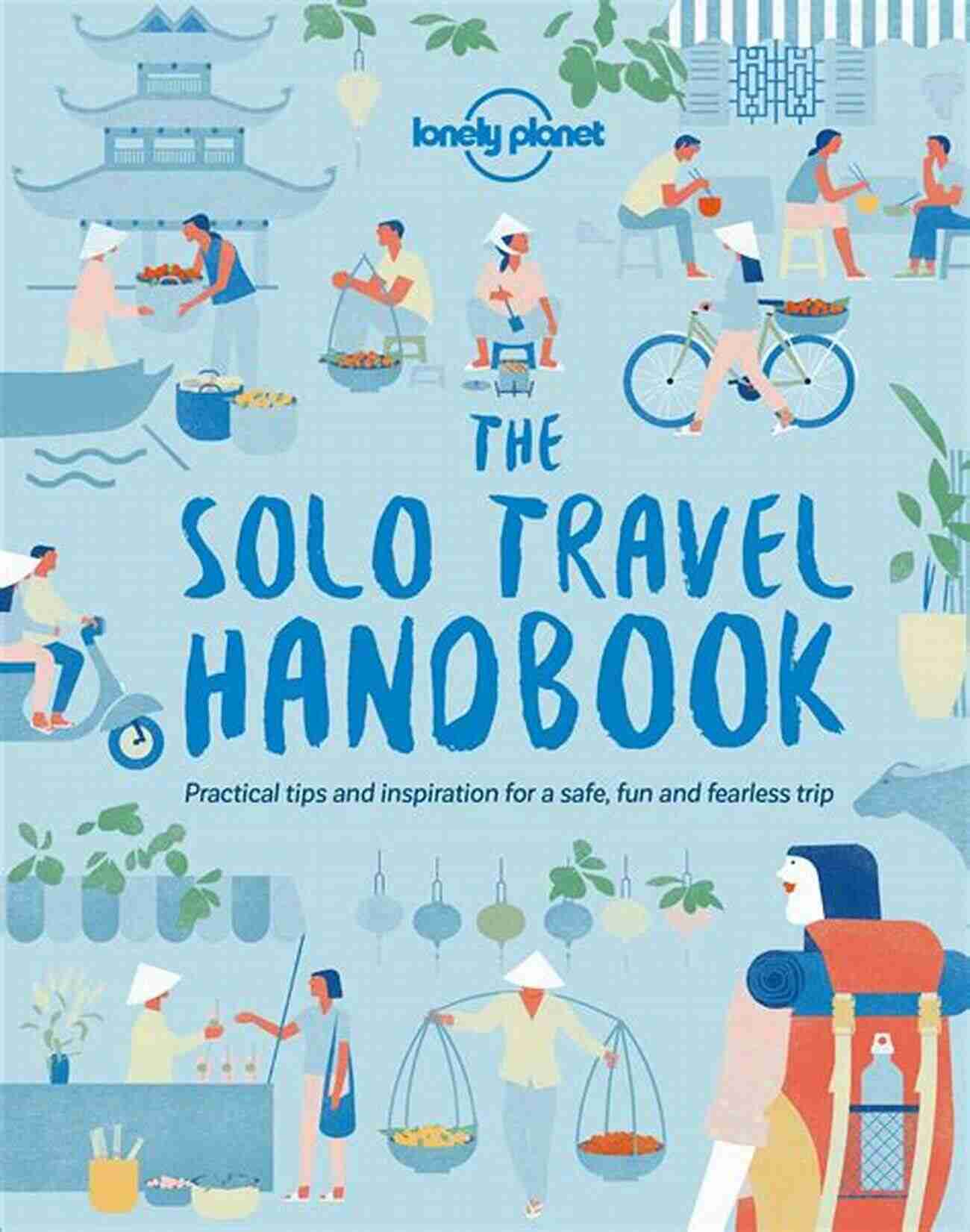 The Solo Travel Handbook Lonely Planet The Solo Travel Handbook (Lonely Planet)