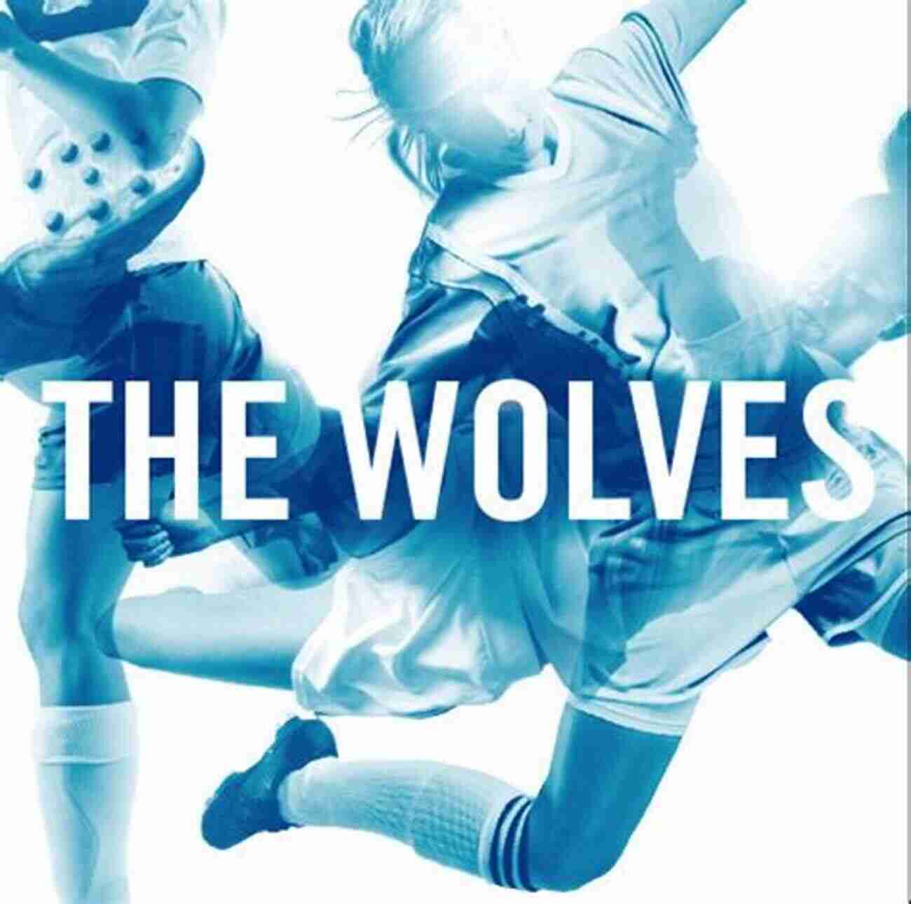 The Wolves Play Off Broadway Edition The Wolves: A Play: Off Broadway Edition