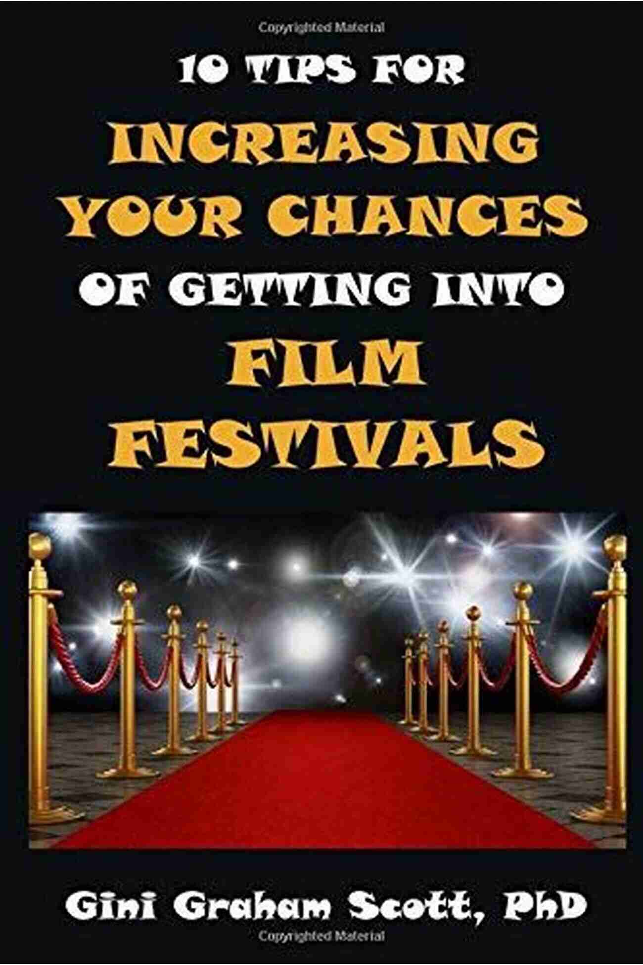 Tips For Increasing Your Chances Of Getting Into Film Festivals 10 Tips For Increasing Your Chances For Getting Into Film Festivals