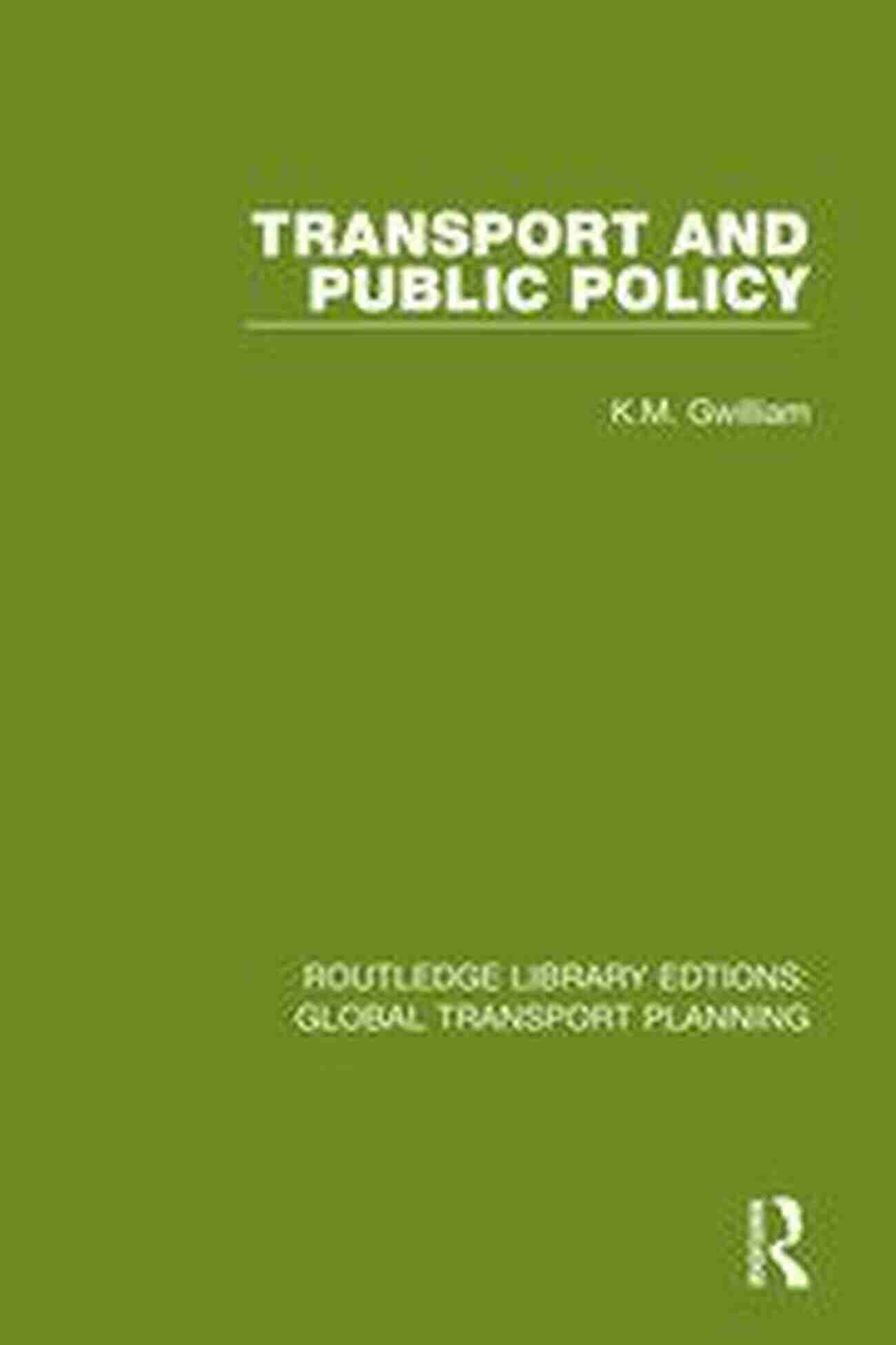 Transport And Public Policy Routledge Library Edtions Transport And Public Policy (Routledge Library Edtions: Global Transport Planning 11)