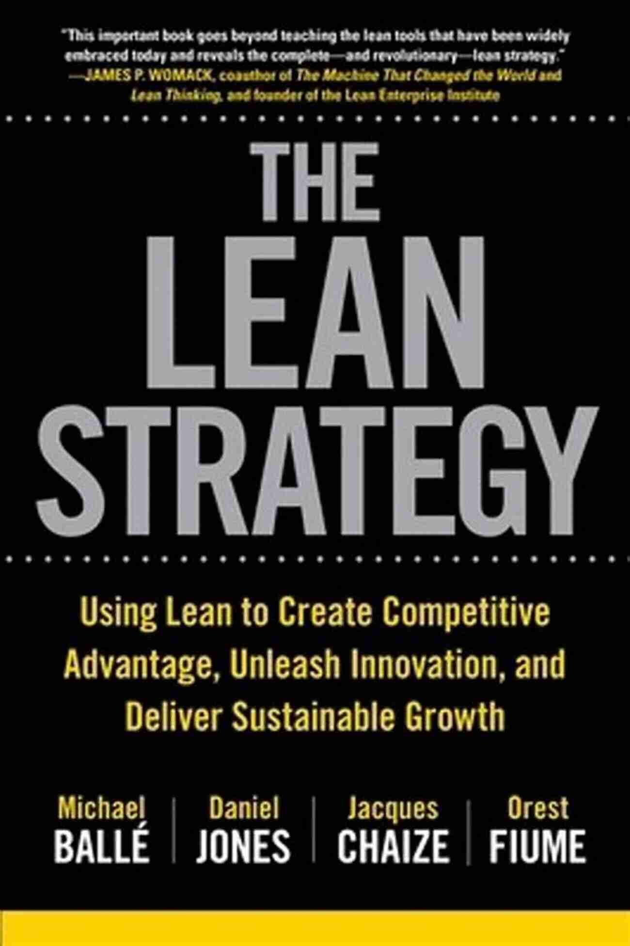 Using Lean To Create Competitive Advantage, Unleash Innovation, And Deliver Success The Lean Strategy: Using Lean To Create Competitive Advantage Unleash Innovation And Deliver Sustainable Growth