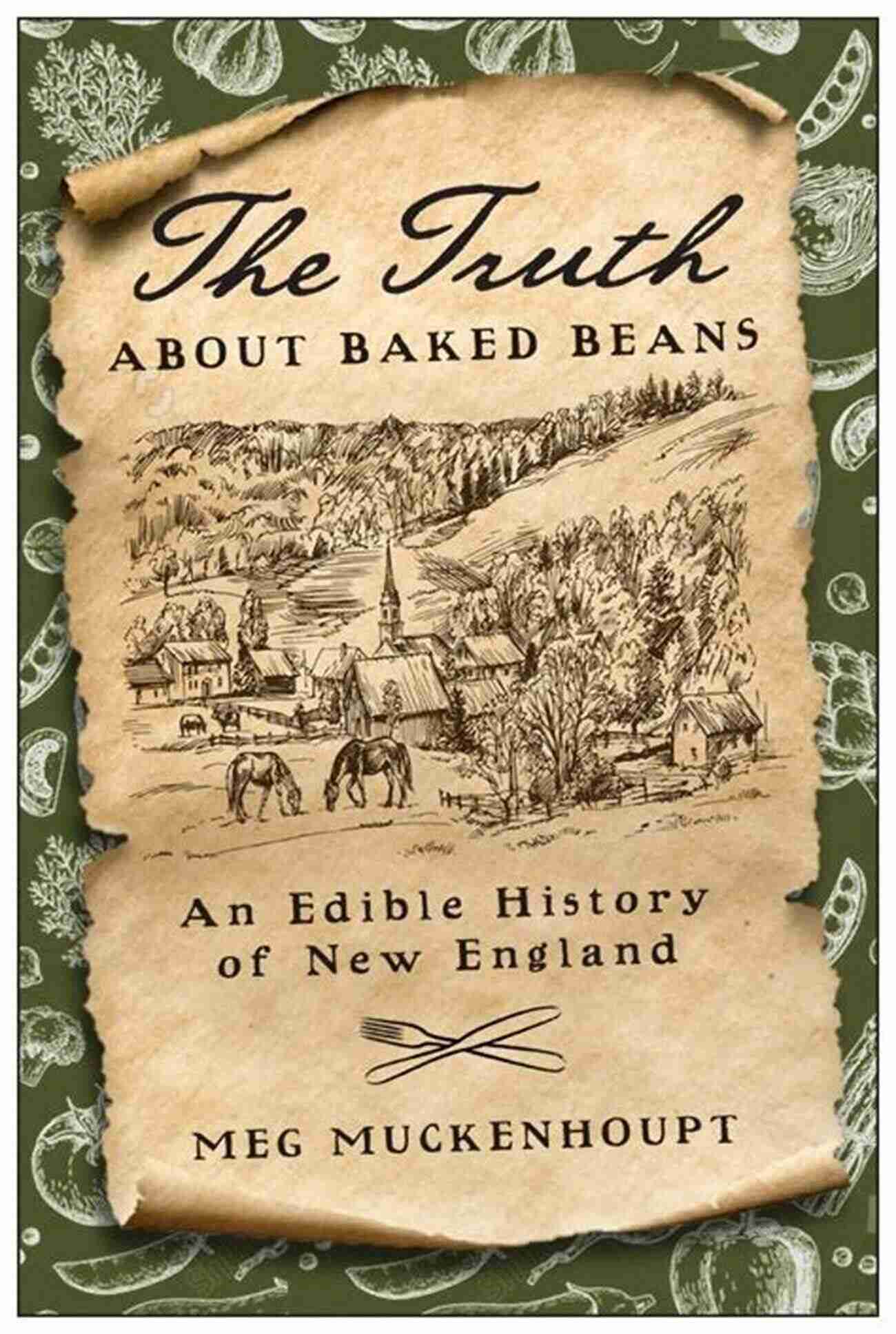 Wampanoag Feast Truth About Baked Beans The: An Edible History Of New England