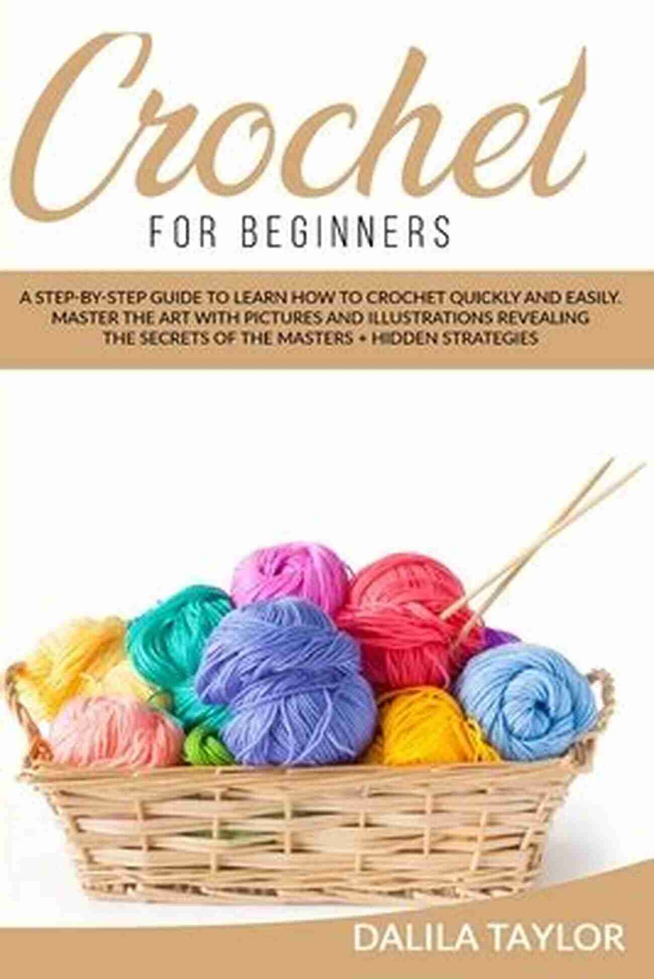 YouTube Icon CROCHET FOR BEGINNERS: A Step By Step Guide To Learn How To Crochet Quickly And Easily Master The Art With Pictures And Illustrations Revealing The Secrets Of The Masters + Hidden Strategies