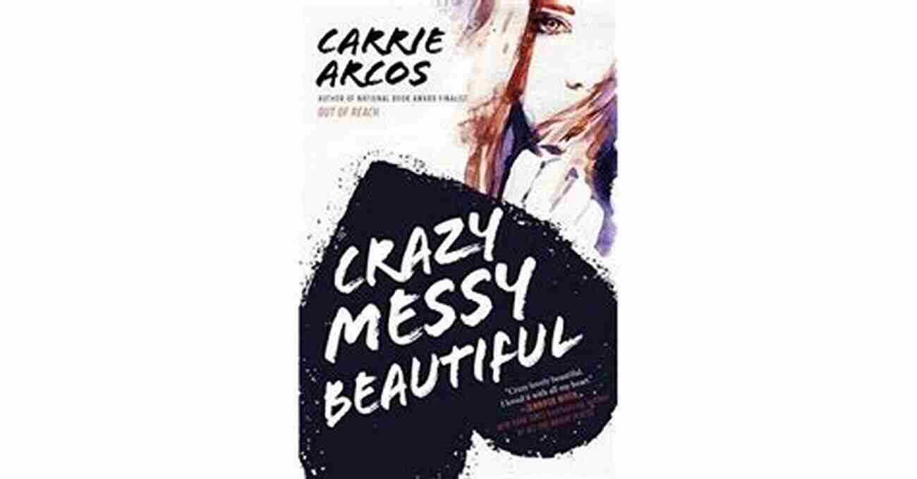 crazy messy beautiful carrie arcos