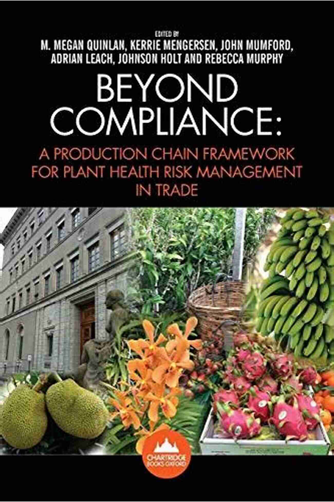 Production Chain Framework For Plant Health Risk Management In Trade Beyond Compliance: A Production Chain Framework For Plant Health Risk Management In Trade