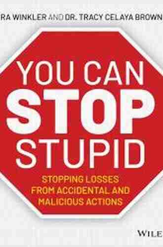 You CAN Stop Stupid: Stopping Losses From Accidental And Malicious Actions