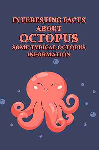 Interesting Facts About Octopus: Some Typical Octopus Information