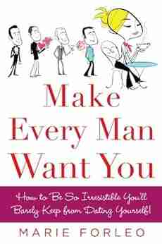 Make Every Man Want You: Or Make Yours Want You More)