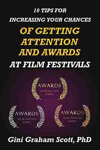 10 Tips For Increasing Your Chances Of Getting Attention And Awards At Film Festivals