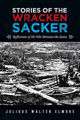 Stories Of The Wracken Sacker: Reflections Of The War Between The States