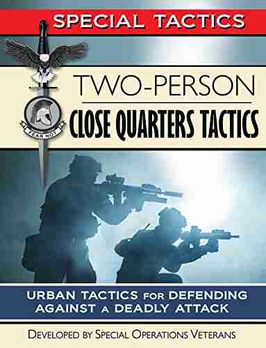 Two Person Close Quarters Tactics: Urban Tactics For Defending Against A Deadly Attack (Special Tactics Manuals 2)