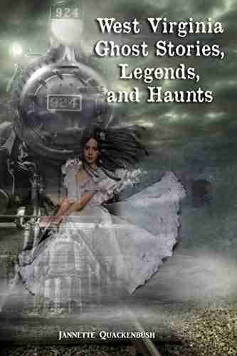 West Virginia Ghost Stories Legends and Haunts