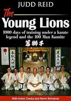 The Young Lions: 1 000 Days Of Training Under A Karate Legend And The 100 Man Kumite