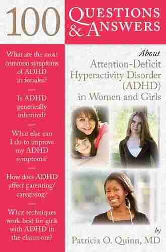 100 Questions Answers About Attention Deficit Hyperactivity Disorder (ADHD) in Women and Girls