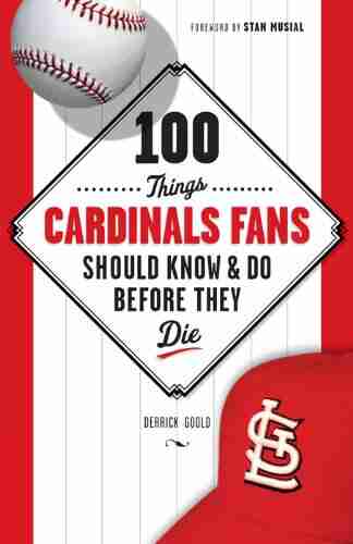 100 Things Cardinals Fans Should Know Do Before They Die (100 Things Fans Should Know)