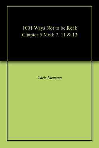 1001 Ways Not to be Real: Chapter 5 Mod: 7 11 13