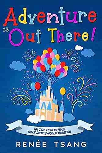 Adventure is Out There : 101 Tips to Plan Your Walt Disney World Vacation