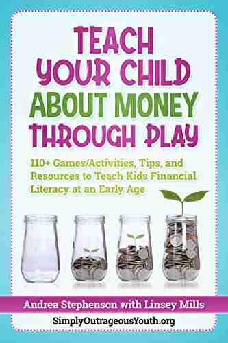 Teach Your Child About Money Through Play: 110+ Games/Activities Tips and Resources to Teach Kids Financial Literacy at an Early Age