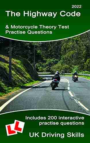 The Highway Code 2022 Theory Test Practise Questions for Motorcycles: Includes 200 interactive questions answers