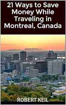 21 Ways To Save Money While Traveling In Montreal Canada