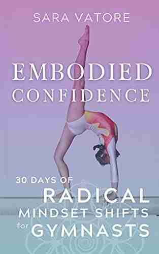 Embodied Confidence: 30 Days Of Radical Mindset Shifts For Gymnasts