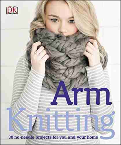 Arm Knitting: 30 no needle projects for you and your home