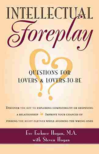 Intellectual Foreplay: A Of Questions For Lovers And Lovers To Be