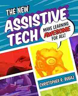 The New Assistive Tech: Make Learning Awesome For All