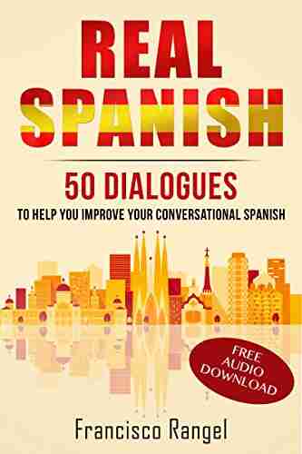 Real Spanish: 50 Dialogues to Help You Speak Spanish Like a Spaniard (Real Language)