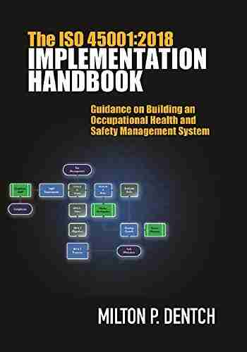 The ISO 45001:2018 Implementation Handbook: Guidance On Building An Occupational Health And Safety Management System