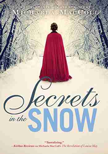 Secrets In The Snow: A Novel Of Intrigue And Romance