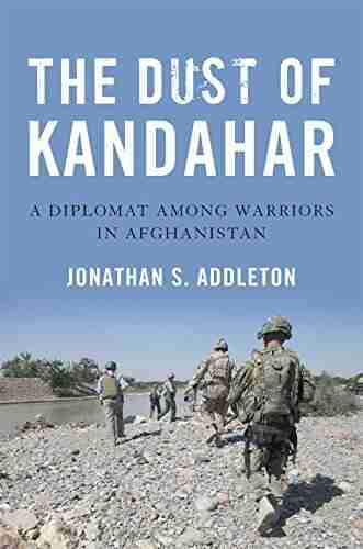 The Dust Of Kandahar: A Diplomat Among Warriors In Afghanistan