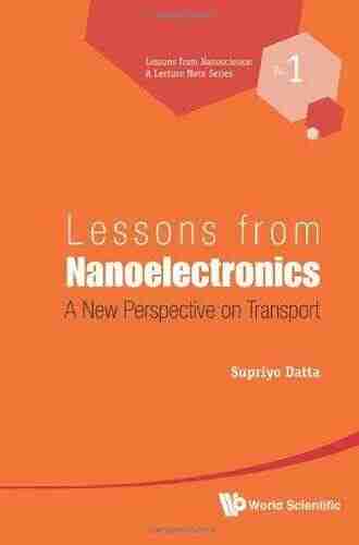 Lessons From Nanoelectronics: A New Perspective On Transport (Lessons From Nanoscience: A Lecture Notes 1)