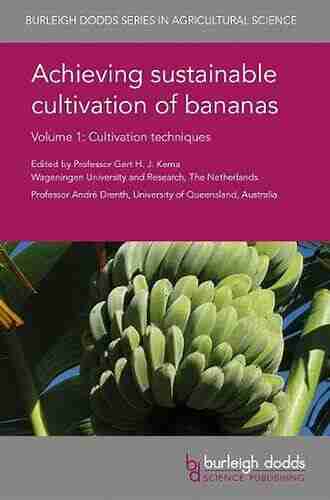 Achieving sustainable cultivation of bananas Volume 1: Cultivation techniques (Burleigh Dodds in Agricultural Science 40)