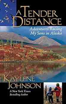 A Tender Distance: Adventures Raising My Sons In Alaska