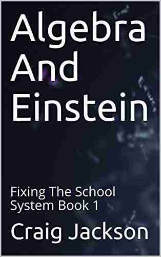 Algebra And Einstein: Fixing The School System 1