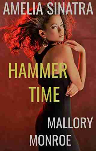 Amelia Sinatra: Hammer Time Mallory Monroe