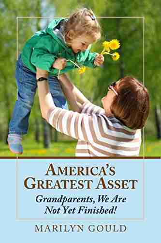 America S Greatest Asset: Grandparents We Are Not Yet Finished