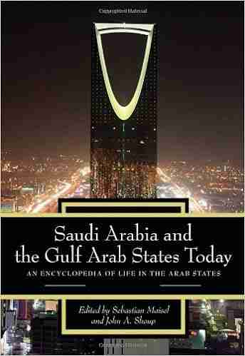 Saudi Arabia And The Gulf Arab States Today: An Encyclopedia Of Life In The Arab States