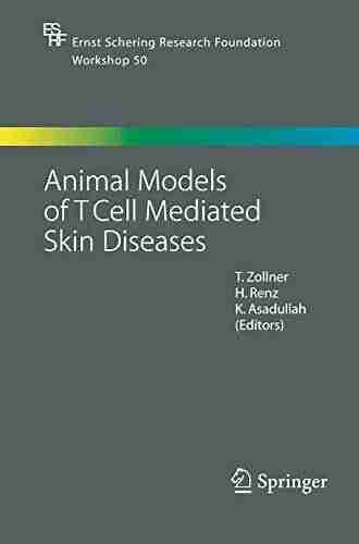 Animal Models Of T Cell Mediated Skin Diseases (Ernst Schering Foundation Symposium Proceedings 50)