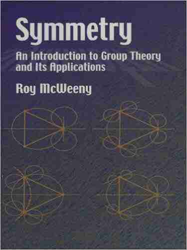 Symmetry: An Introduction to Group Theory and Its Applications (Dover on Physics)