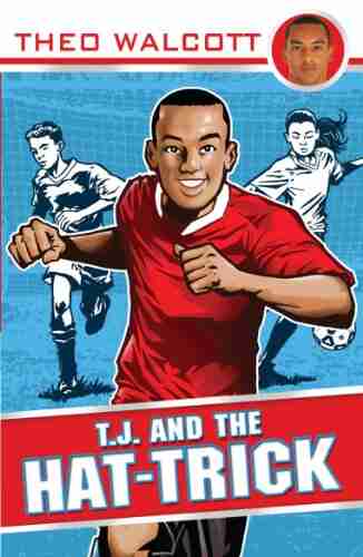 T J and the Hat trick (T J (Theo Walcott) 1)