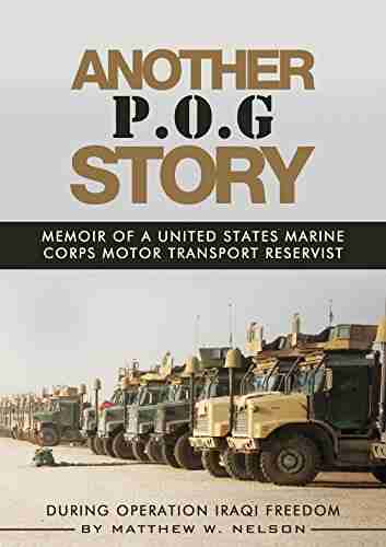 Another P O G Story: Memoir Of A Marine Motor Transport Reservist During Operation Iraqi Freedom