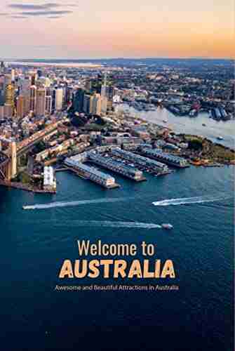 Welcome To Australia: Awesome And Beautiful Attractions In Australia