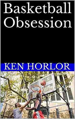 Basketball Obsession Ken Horlor