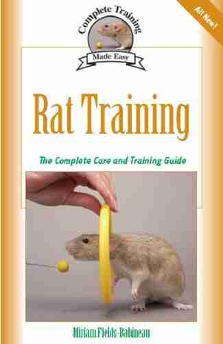 Rat Training: A Comprehensive Beginner S Guide (Complete Care Made Easy)