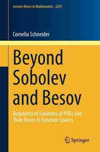 Beyond Sobolev and Besov: Regularity of Solutions of PDEs and Their Traces in Function Spaces (Lecture Notes in Mathematics 2291)